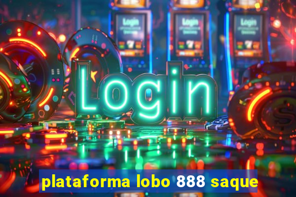 plataforma lobo 888 saque